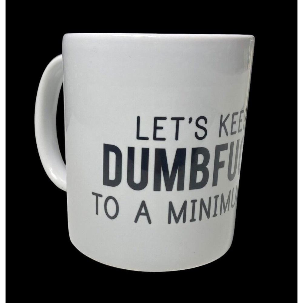 Let's Keep the Dumbfukery‎ To A Minimum Today Funny Sarcastic White Coffee Mug